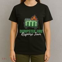 Dumpster Fire Response Team Funny Dumpster Fire Meme T-Shirt thumb 4