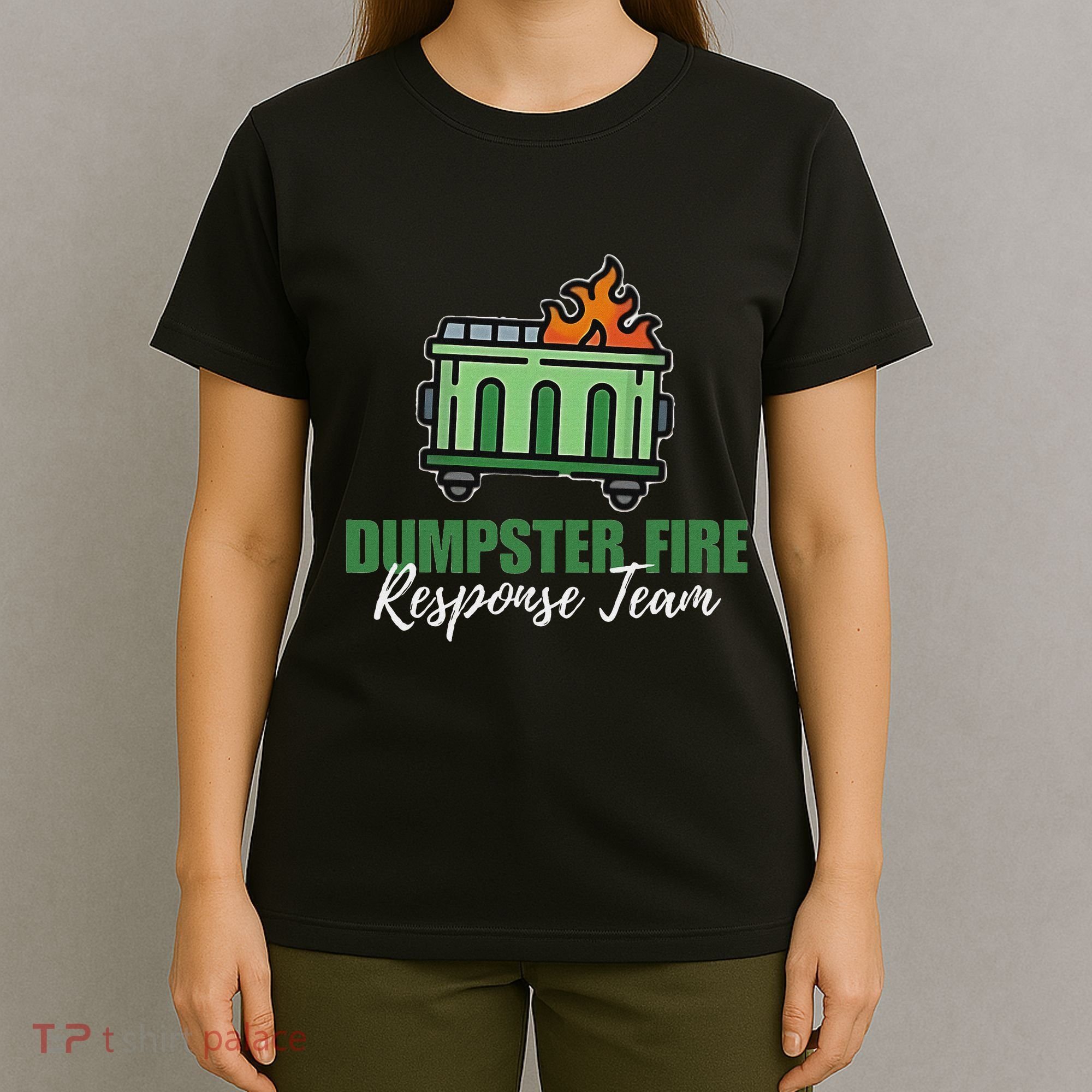 Dumpster Fire Response Team Funny Dumpster Fire Meme T-Shirt