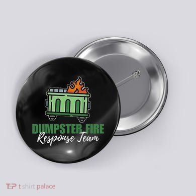 Dumpster Fire Response Team Funny Dumpster Fire Meme Button