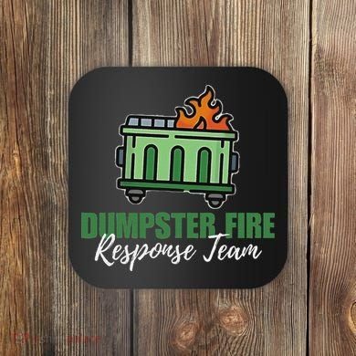 Dumpster Fire Response Team Funny Dumpster Fire Meme Coaster