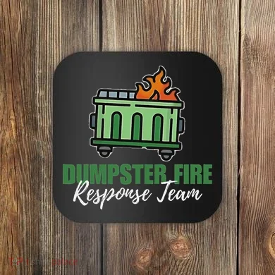 Dumpster Fire Response Team Funny Dumpster Fire Meme Coaster