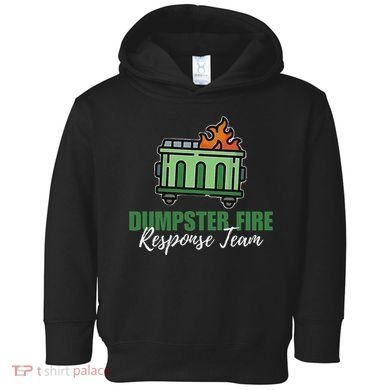 Dumpster Fire Response Team Funny Dumpster Fire Meme Toddler Hoodie