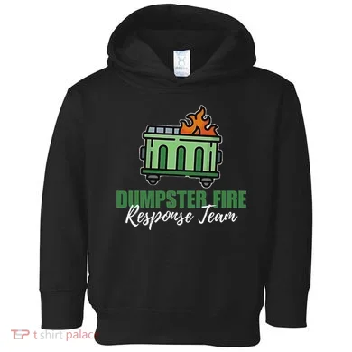 Dumpster Fire Response Team Funny Dumpster Fire Meme Toddler Hoodie