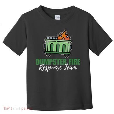 Dumpster Fire Response Team Funny Dumpster Fire Meme Toddler T-Shirt