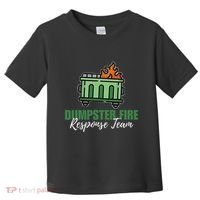 Dumpster Fire Response Team Funny Dumpster Fire Meme Toddler T-Shirt thumb 0