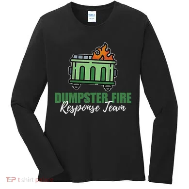 Dumpster Fire Response Team Funny Dumpster Fire Meme Women's Long Sleeve Shirt