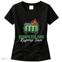 Dumpster Fire Response Team Funny Dumpster Fire Meme Women's T-Shirt thumb 0