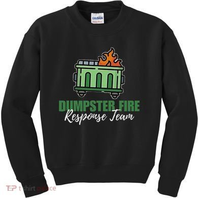 Dumpster Fire Response Team Funny Dumpster Fire Meme Kids Sweatshirt