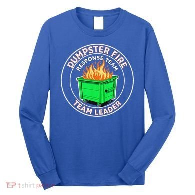 Dumpster Fire Response Team Leader  Long Sleeve Shirt