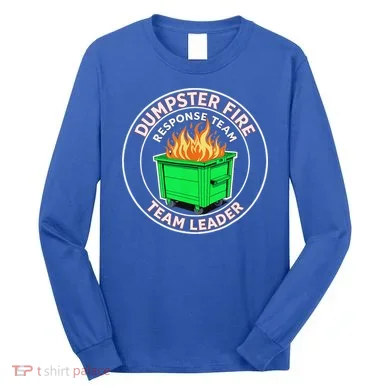 Dumpster Fire Response Team Leader Long Sleeve Shirt