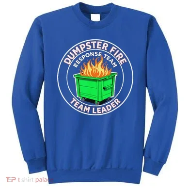 Dumpster Fire Response Team Leader  Sweatshirt