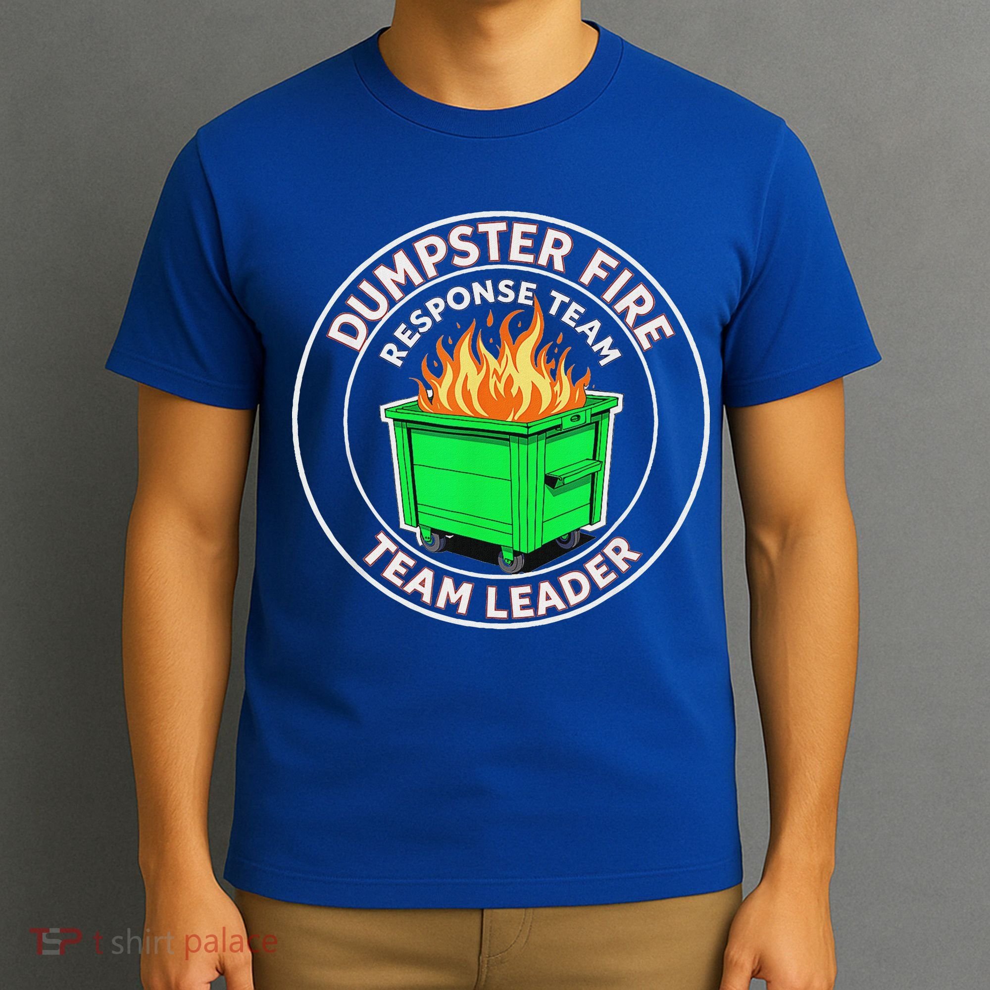 Dumpster Fire Response Team Leader  T-Shirt