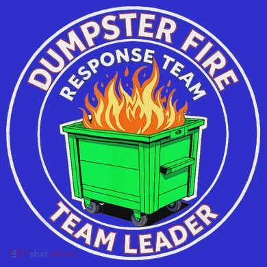 Dumpster Fire Response Team Leader  Coaster