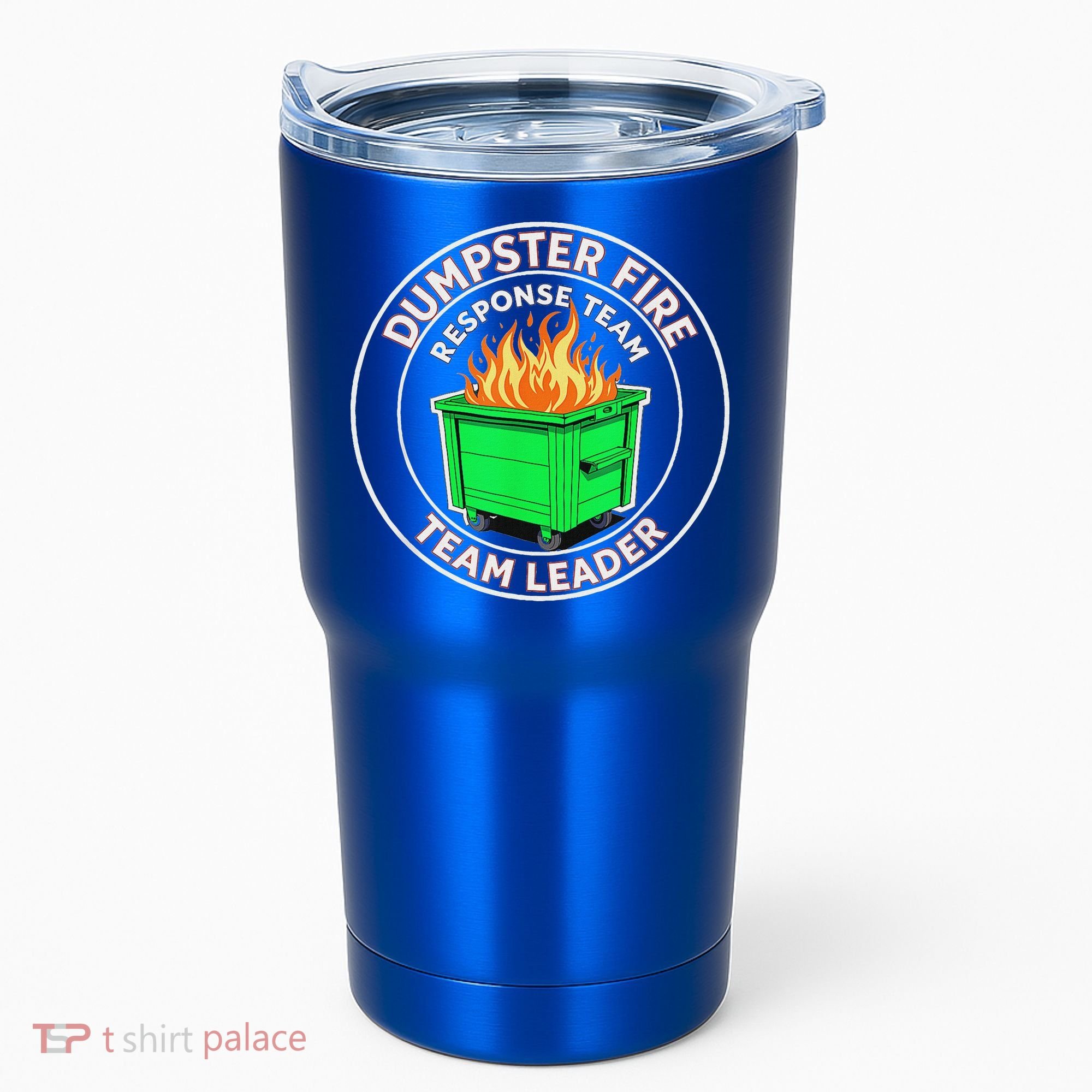 Dumpster Fire Response Team Leader  Tumbler
