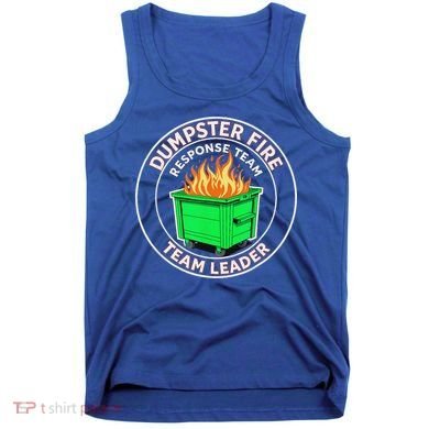 Dumpster Fire Response Team Leader  Tank Top