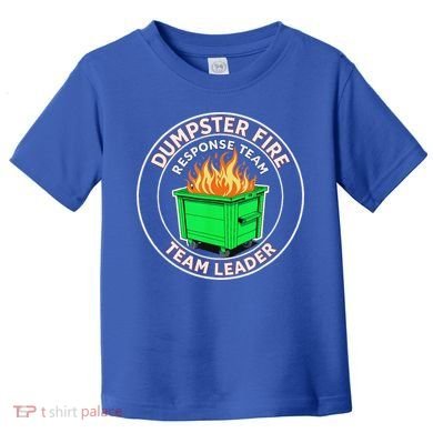 Dumpster Fire Response Team Leader  Toddler T-Shirt