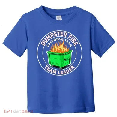 Dumpster Fire Response Team Leader Toddler T-Shirt