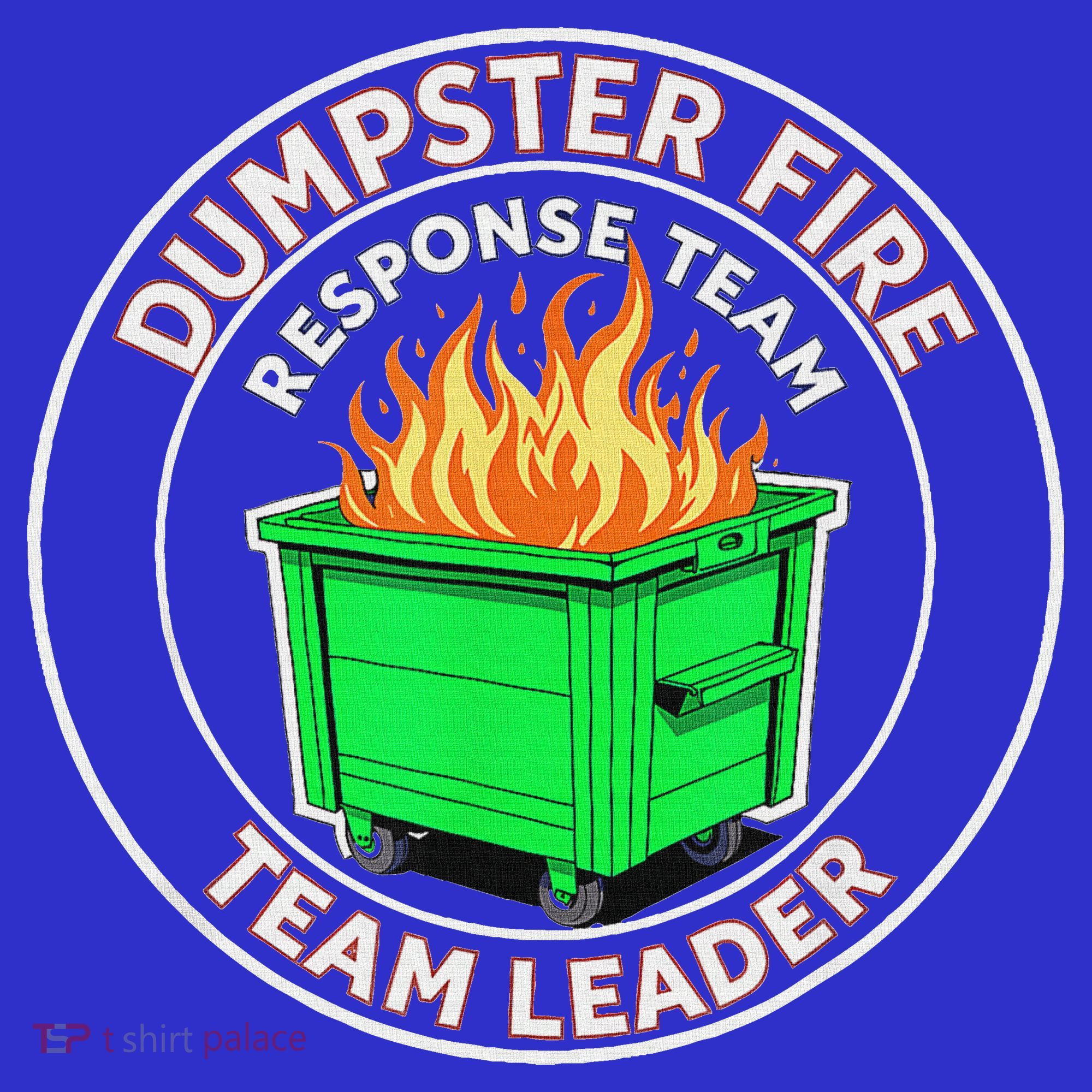 Dumpster Fire Response Team Leader  Toddler T-Shirt
