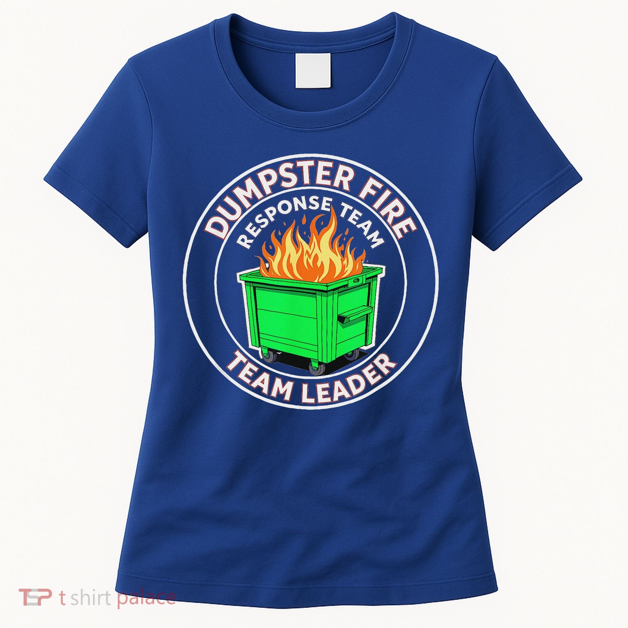 Dumpster Fire Response Team Leader  Women's T-Shirt