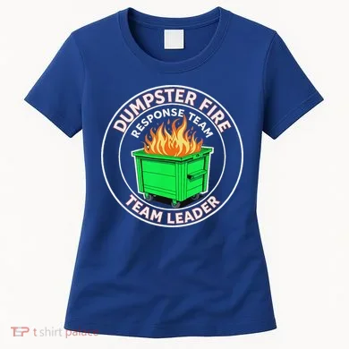 Dumpster Fire Response Team Leader Women's T-Shirt