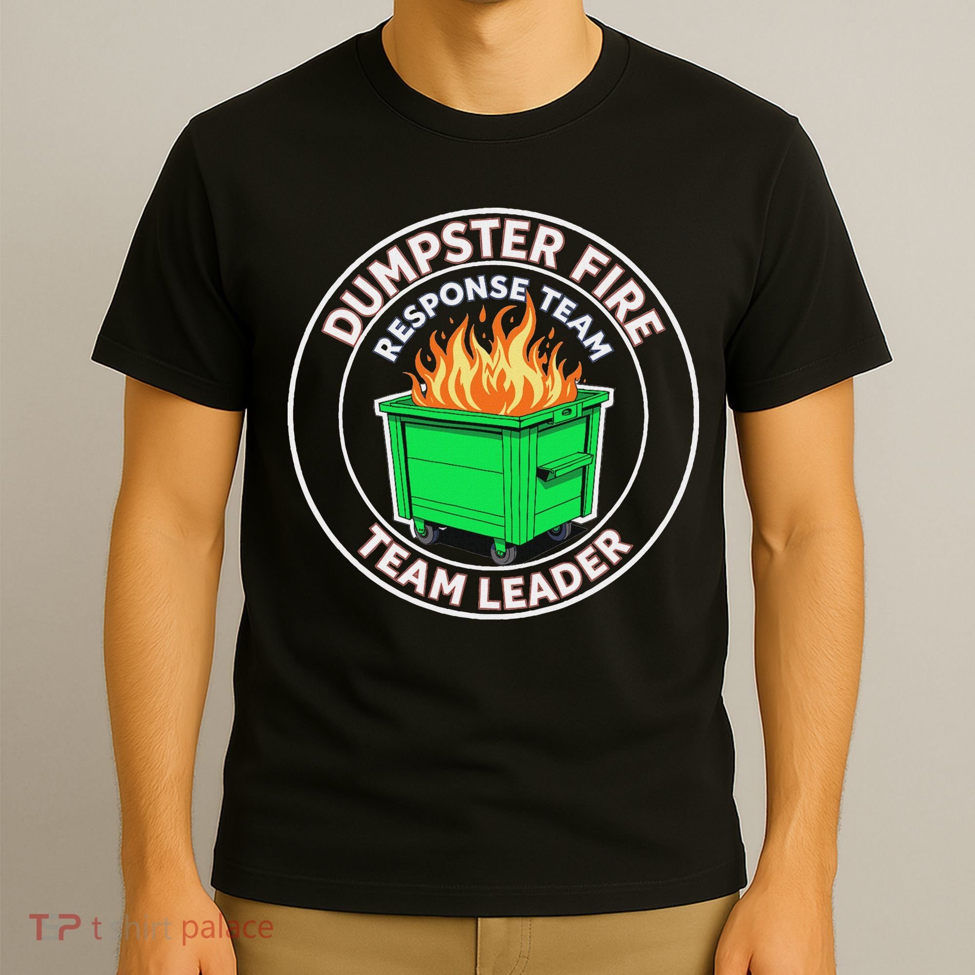 Dumpster Fire Response Team Leader Funny Work Humor T-Shirt