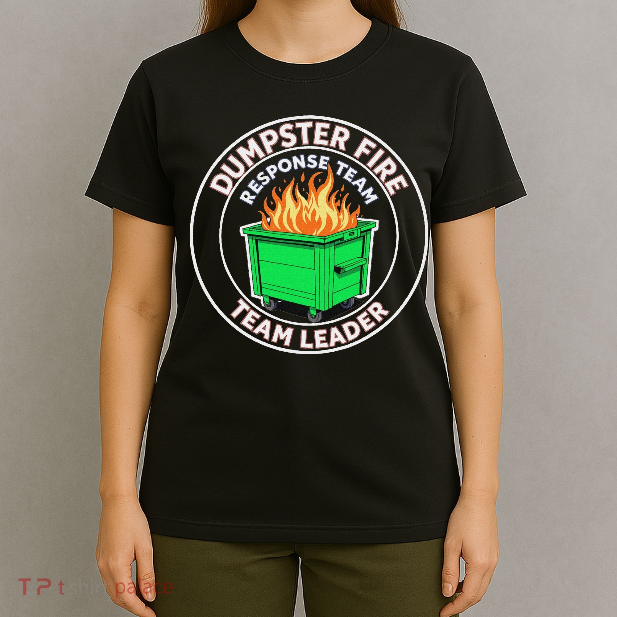 Dumpster Fire Response Team Leader Funny Work Humor T-Shirt