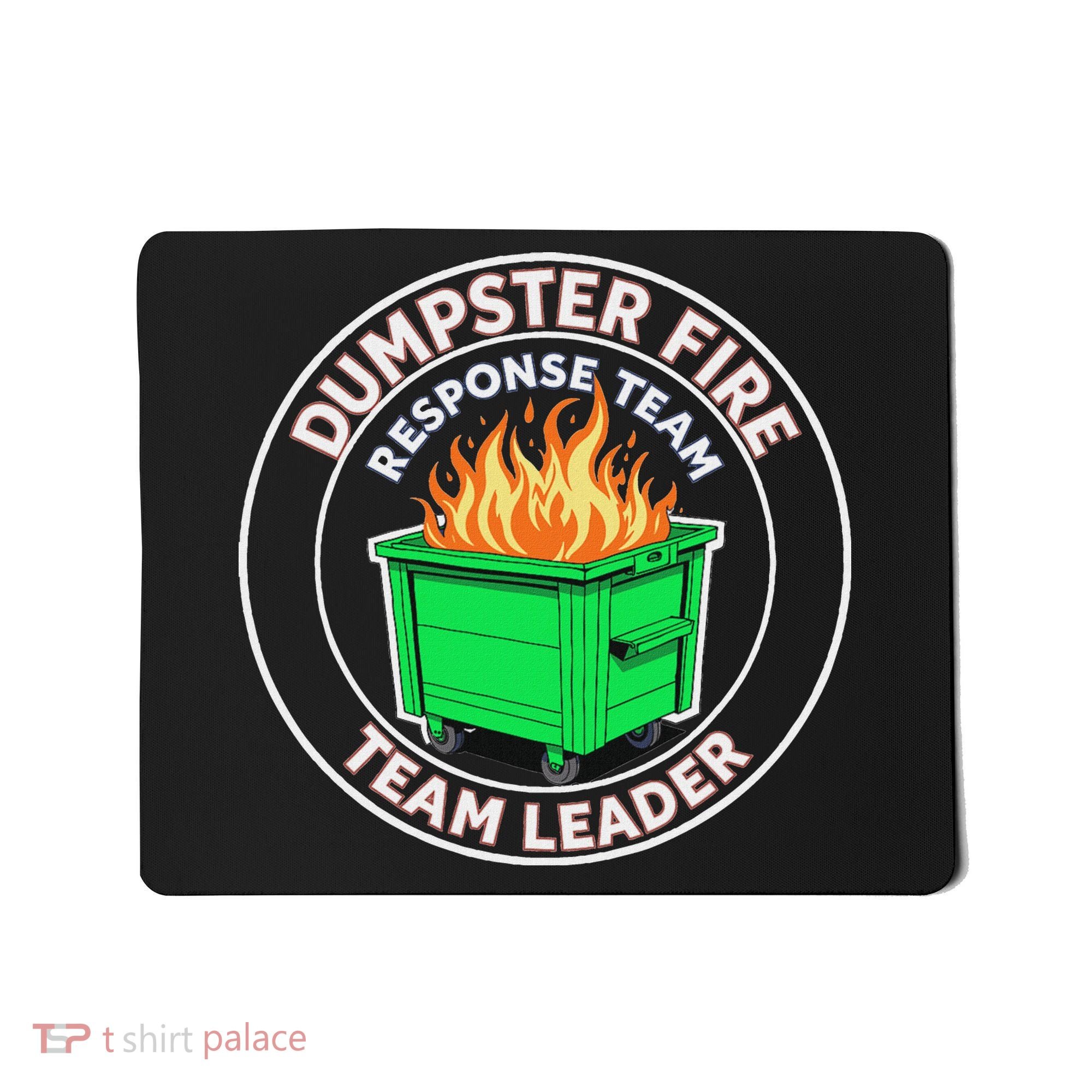 Dumpster Fire Response Team Leader Funny Work Humor Mousepad