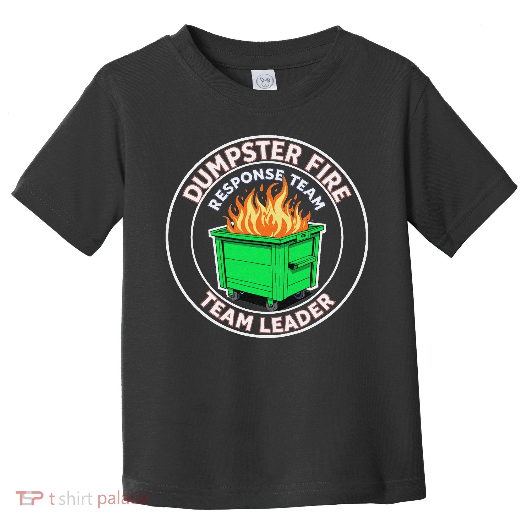 Dumpster Fire Response Team Leader Funny Work Humor Toddler T-Shirt