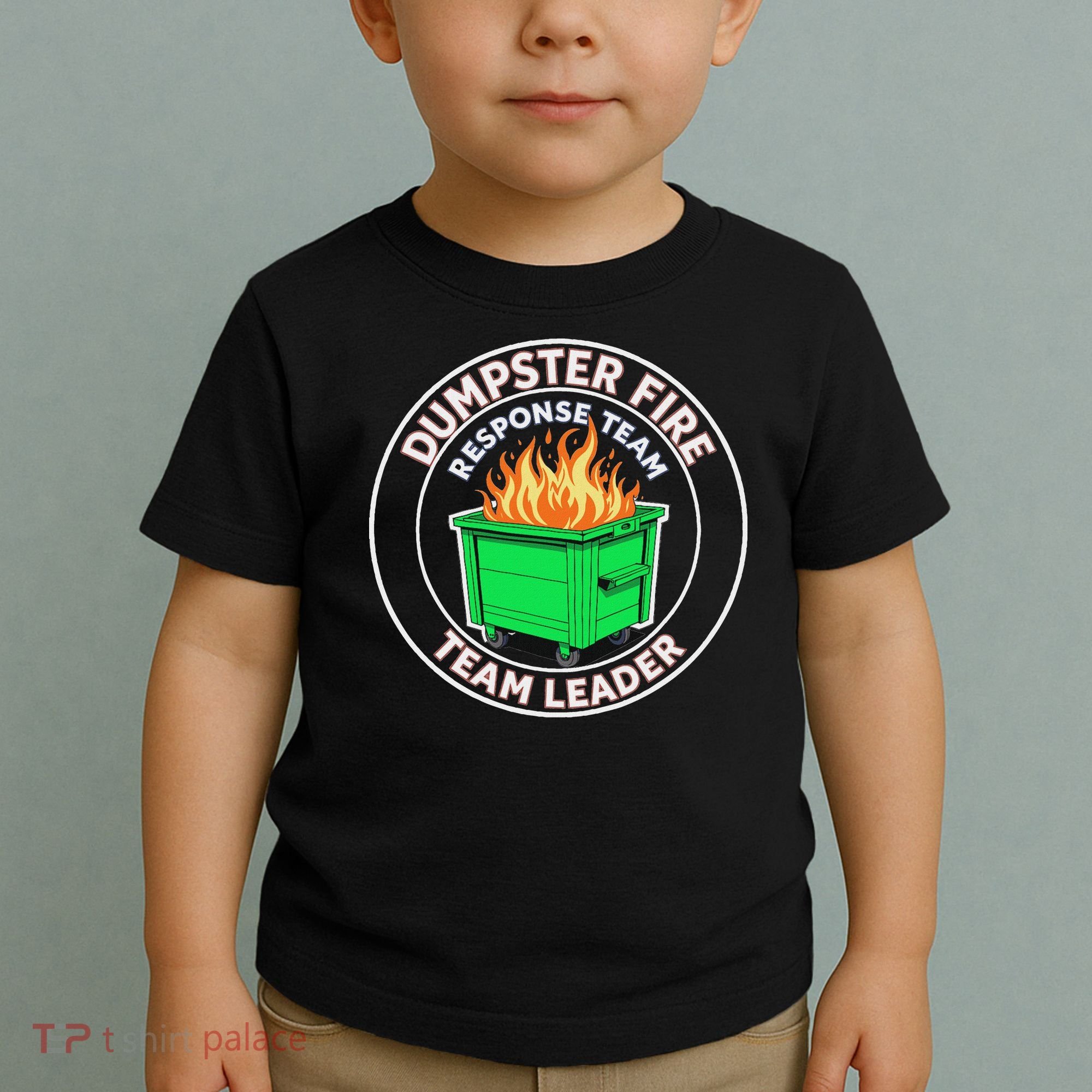 Dumpster Fire Response Team Leader Funny Work Humor Toddler T-Shirt