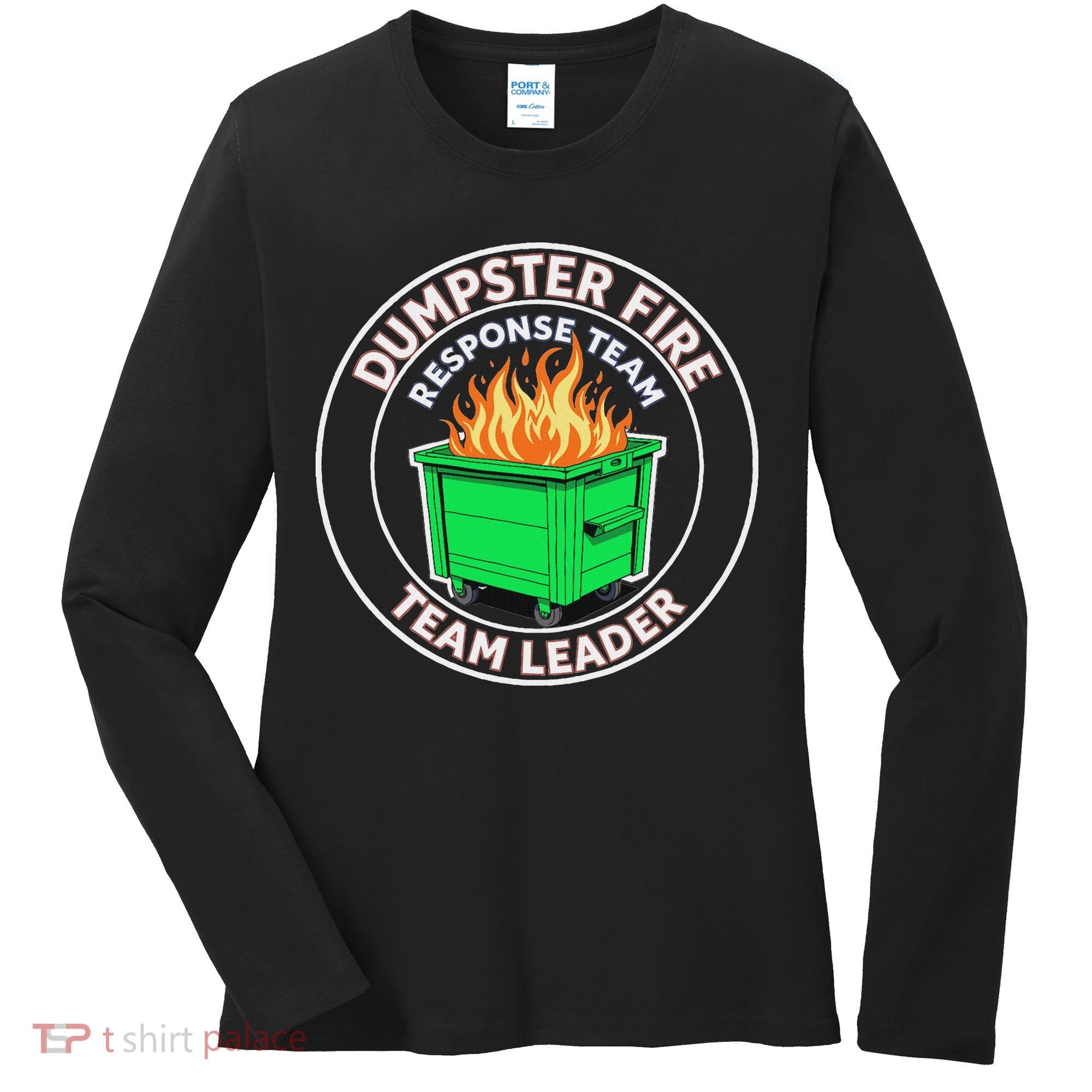 Dumpster Fire Response Team Leader Funny Work Humor Women's Long Sleeve Shirt