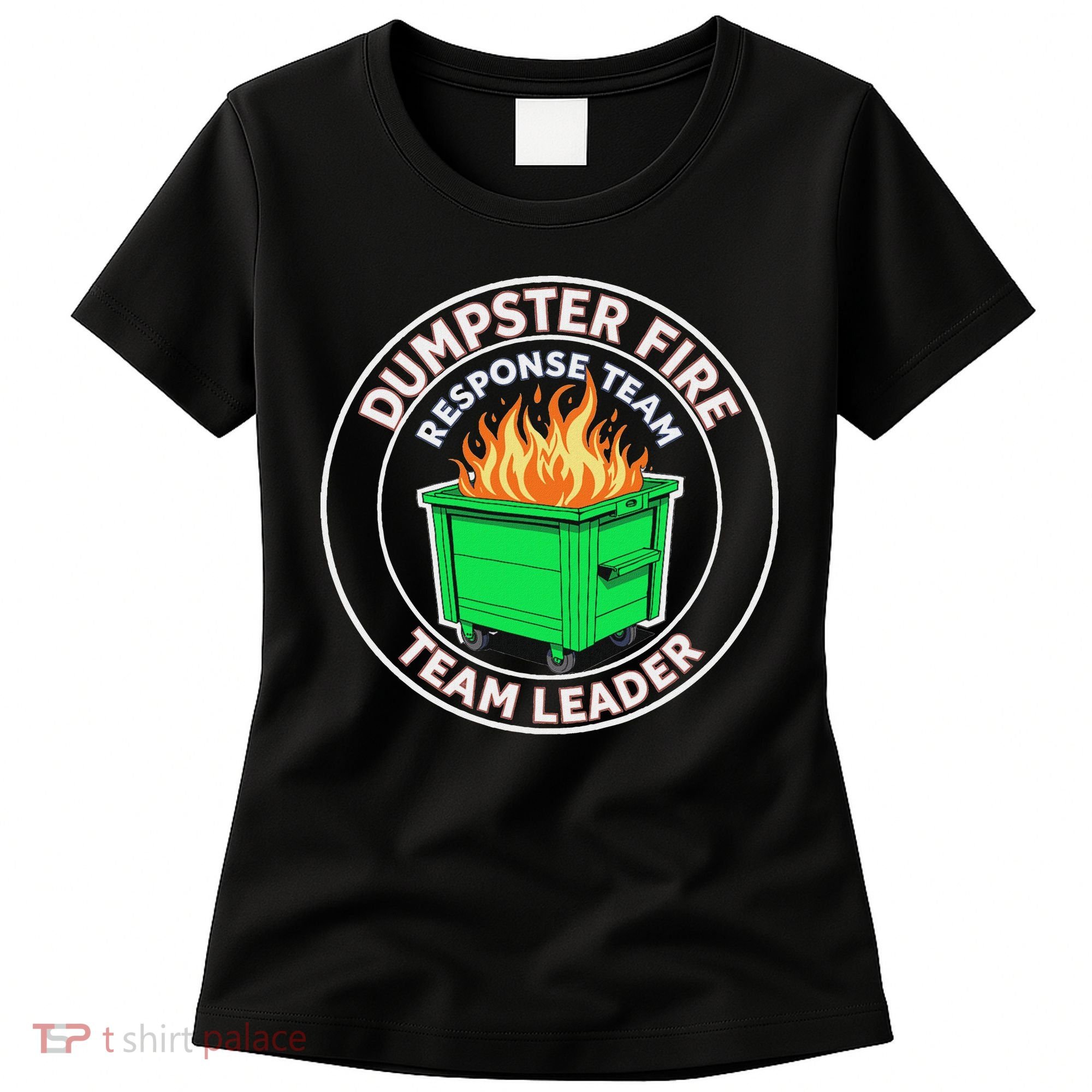 Dumpster Fire Response Team Leader Funny Work Humor Women's T-Shirt