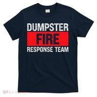 Dumpster Fire Response Team T-Shirt thumb 0