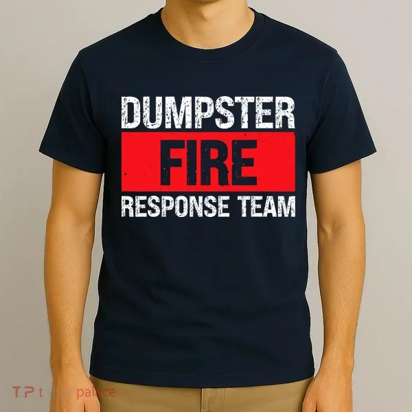 Dumpster Fire Response Team T-Shirt