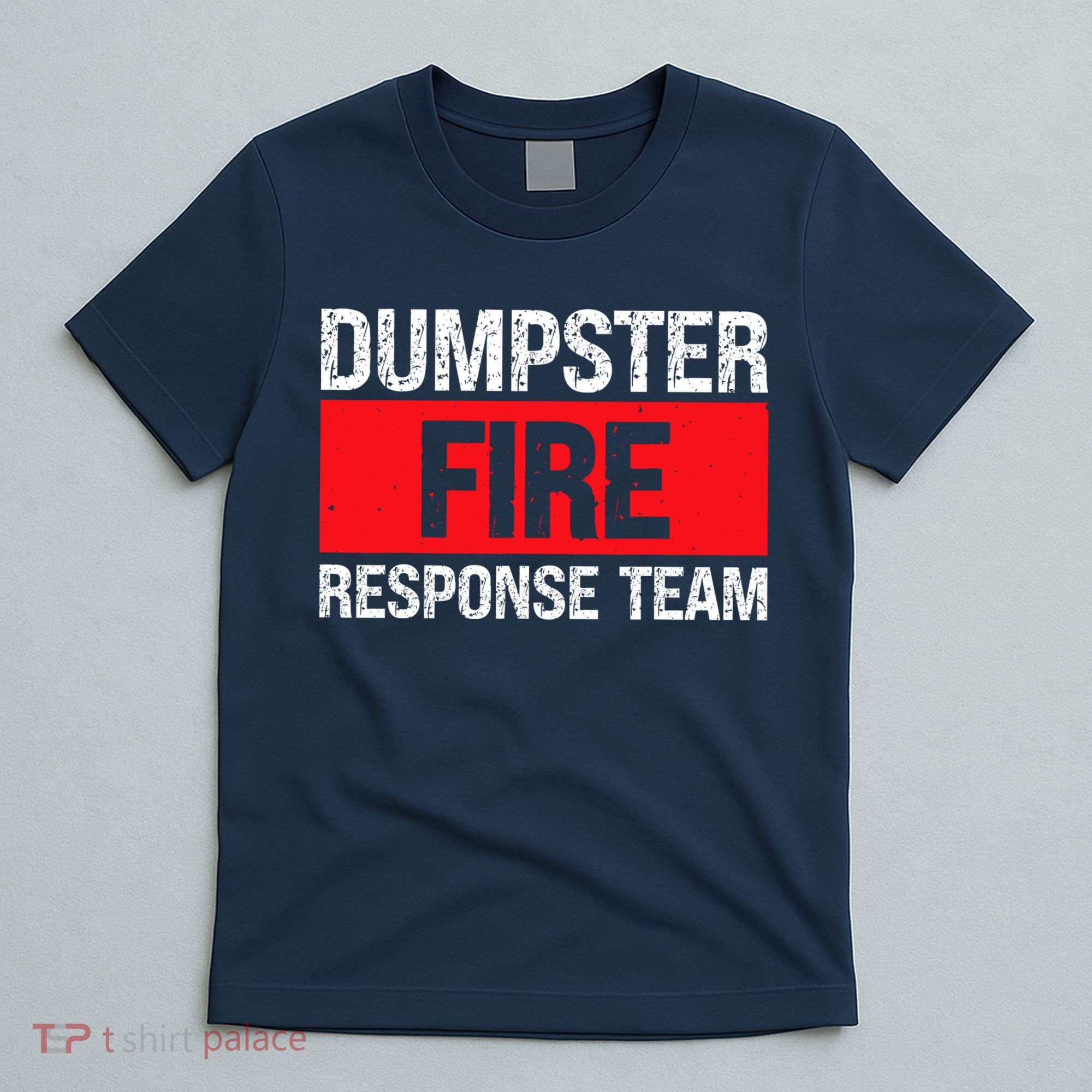 Dumpster Fire Response Team T-Shirt