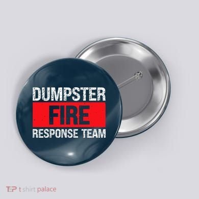 Dumpster Fire Response Team Button