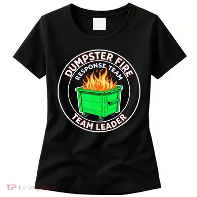 Dumpster Fire Response Team Leader Women's T-Shirt