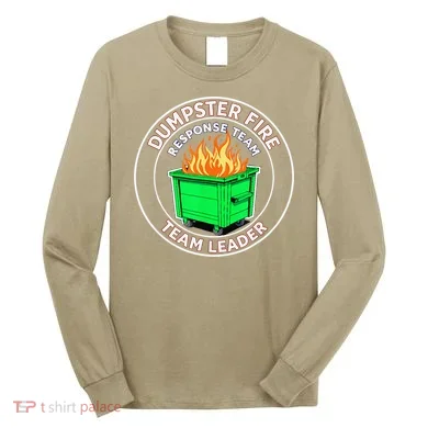 Dumpster Fire Response Team Leader Long Sleeve Shirt
