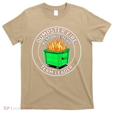 Dumpster Fire Response Team Leader T-Shirt