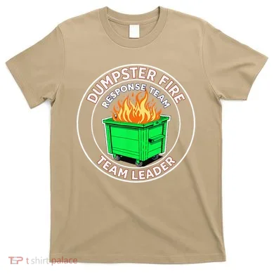 Dumpster Fire Response Team Leader T-Shirt
