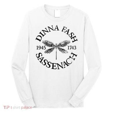 Dinna Fash Sassenach Long Sleeve Shirt