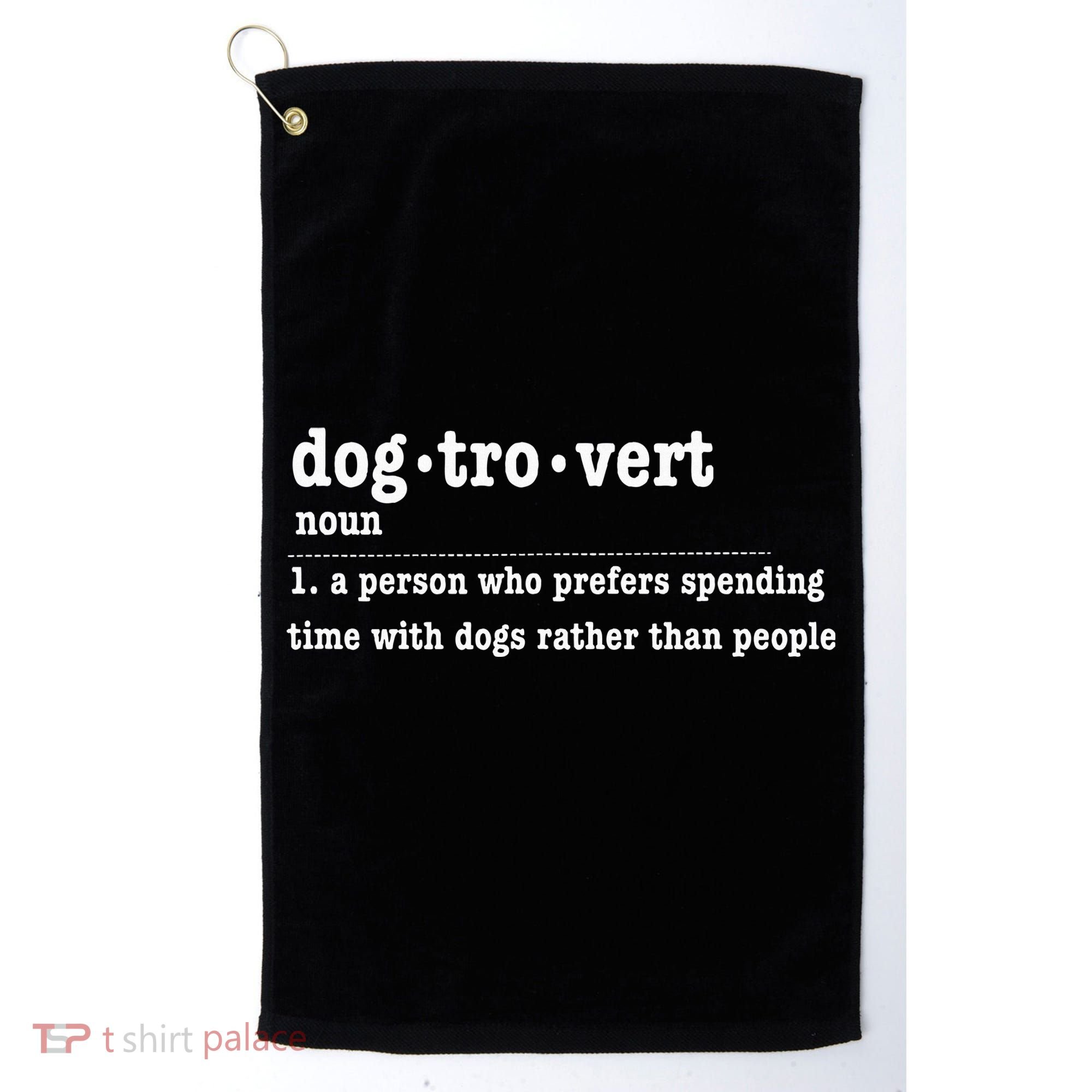 Dogtrovert Funny Sarcastic Dog Lover Golf Towel