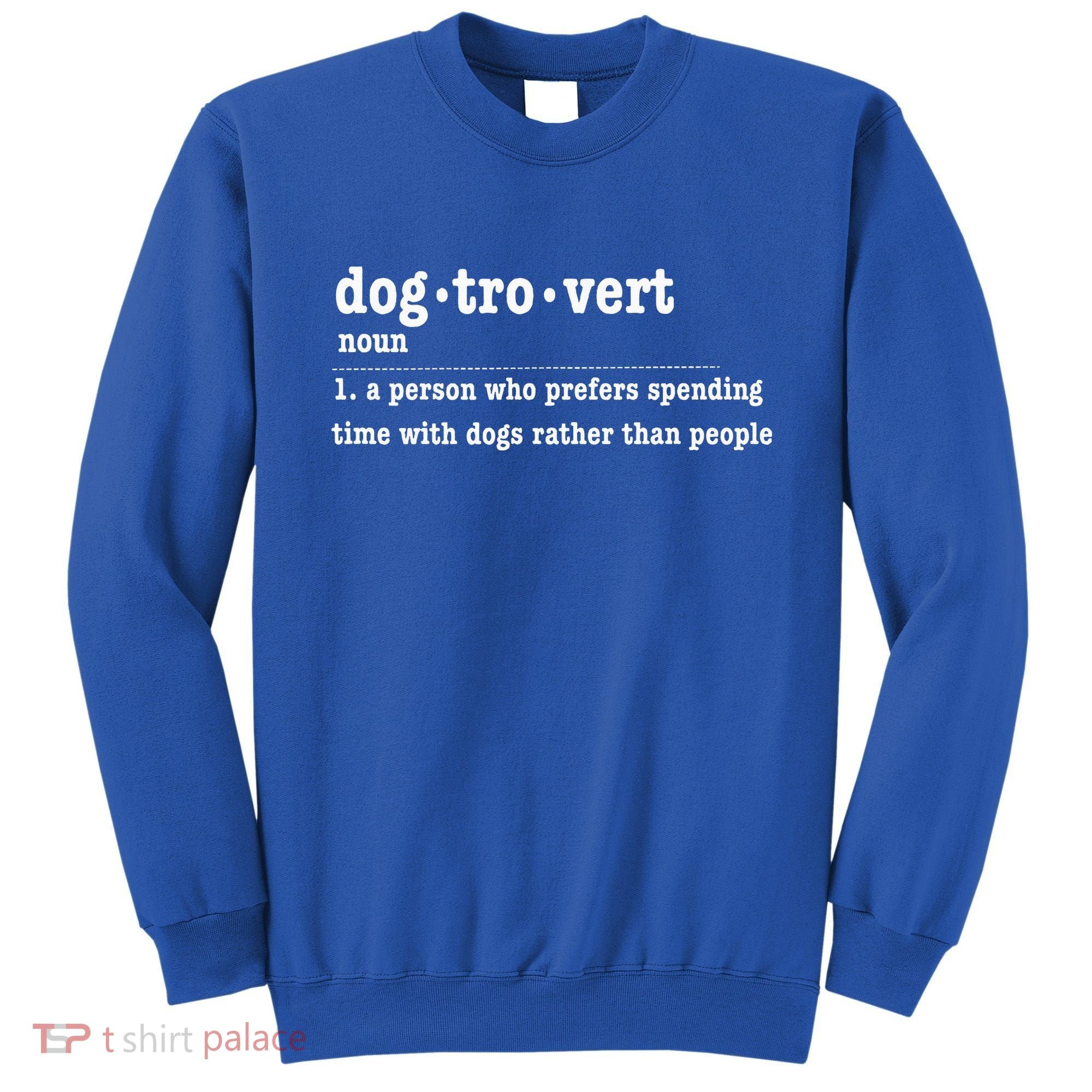 Dogtrovert Funny Sarcastic Dog Lover Sweatshirt