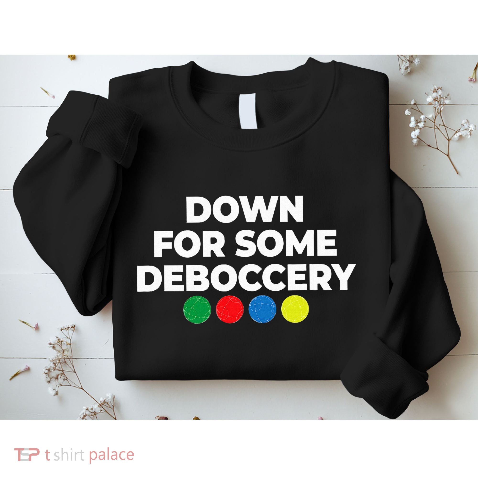 Down For Some Deboccery Funny Bocce Ball Player Fan Sweatshirt