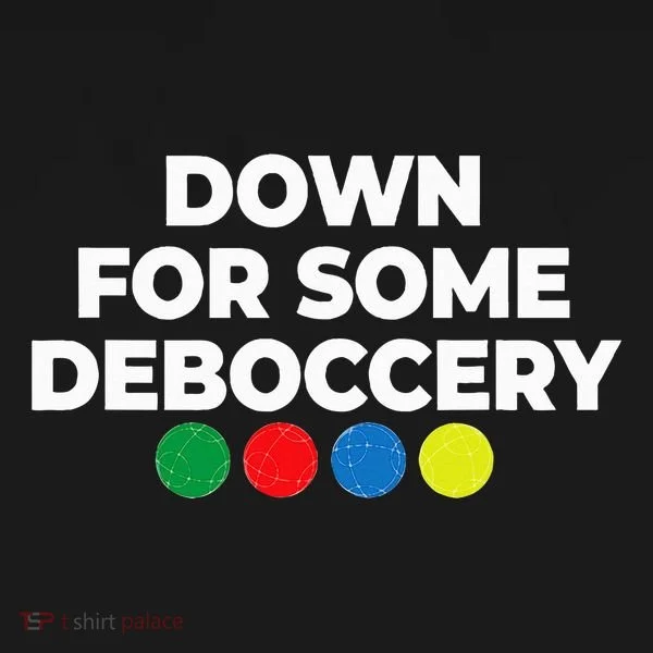 Down For Some Deboccery Funny Bocce Ball Player Fan Button