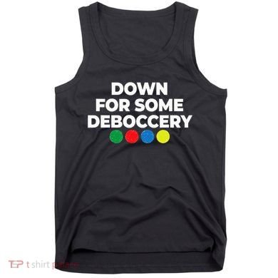 Down For Some Deboccery Funny Bocce Ball Player Fan Tank Top