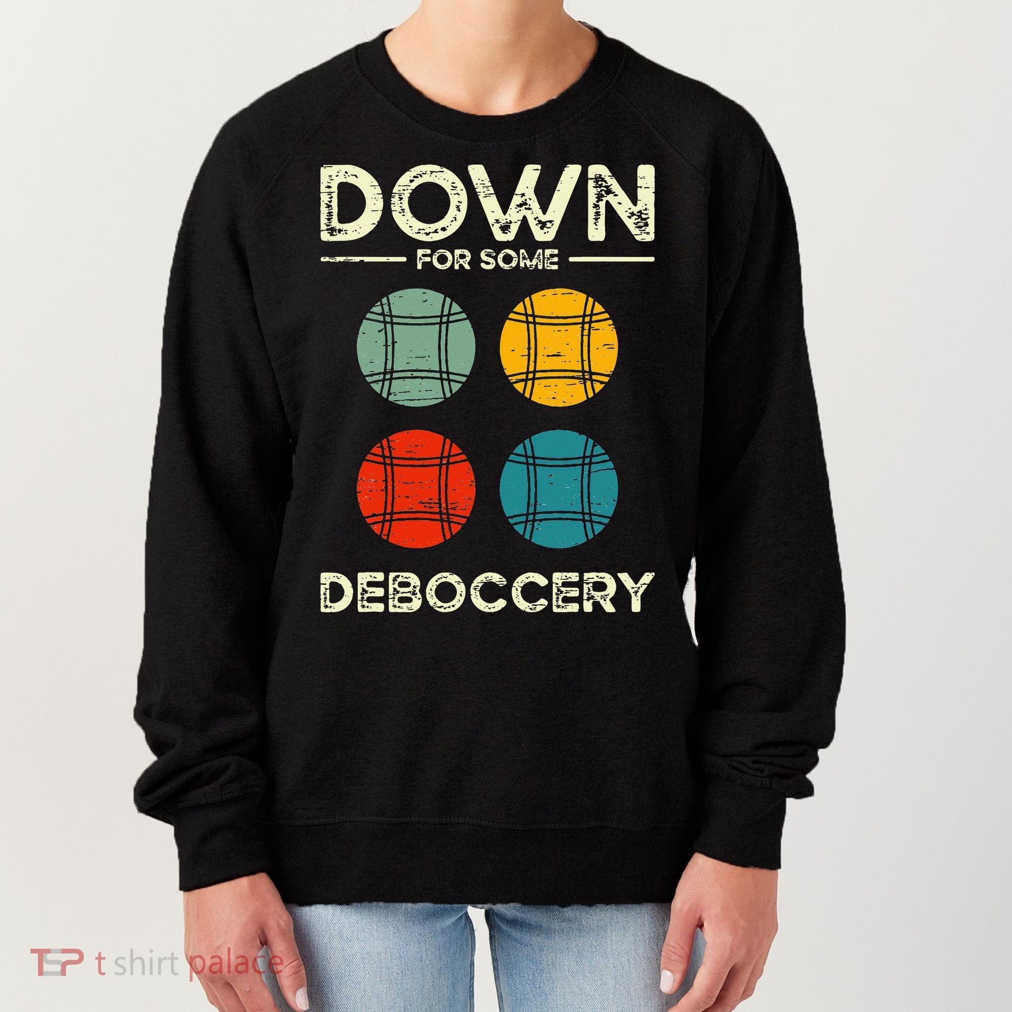 Down For Some Deboccery Ball Sport Bocce Women's Sweatshirt