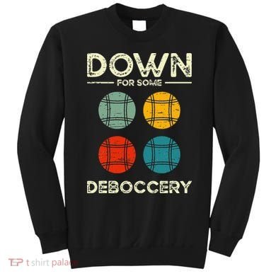 Down For Some Deboccery Ball Sport Bocce Sweatshirt