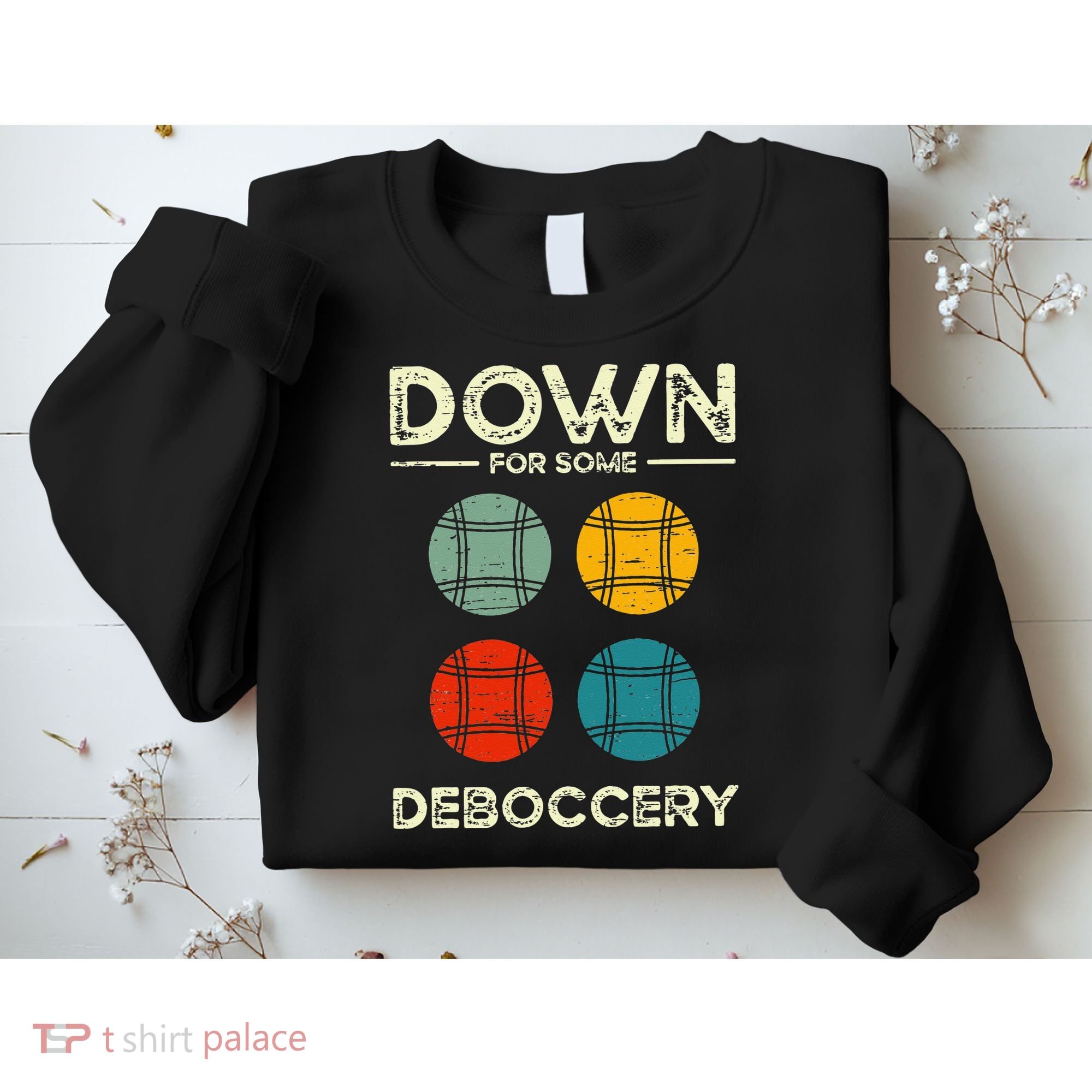 Down For Some Deboccery Ball Sport Bocce Sweatshirt