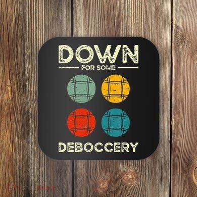 Down For Some Deboccery Ball Sport Bocce Coaster