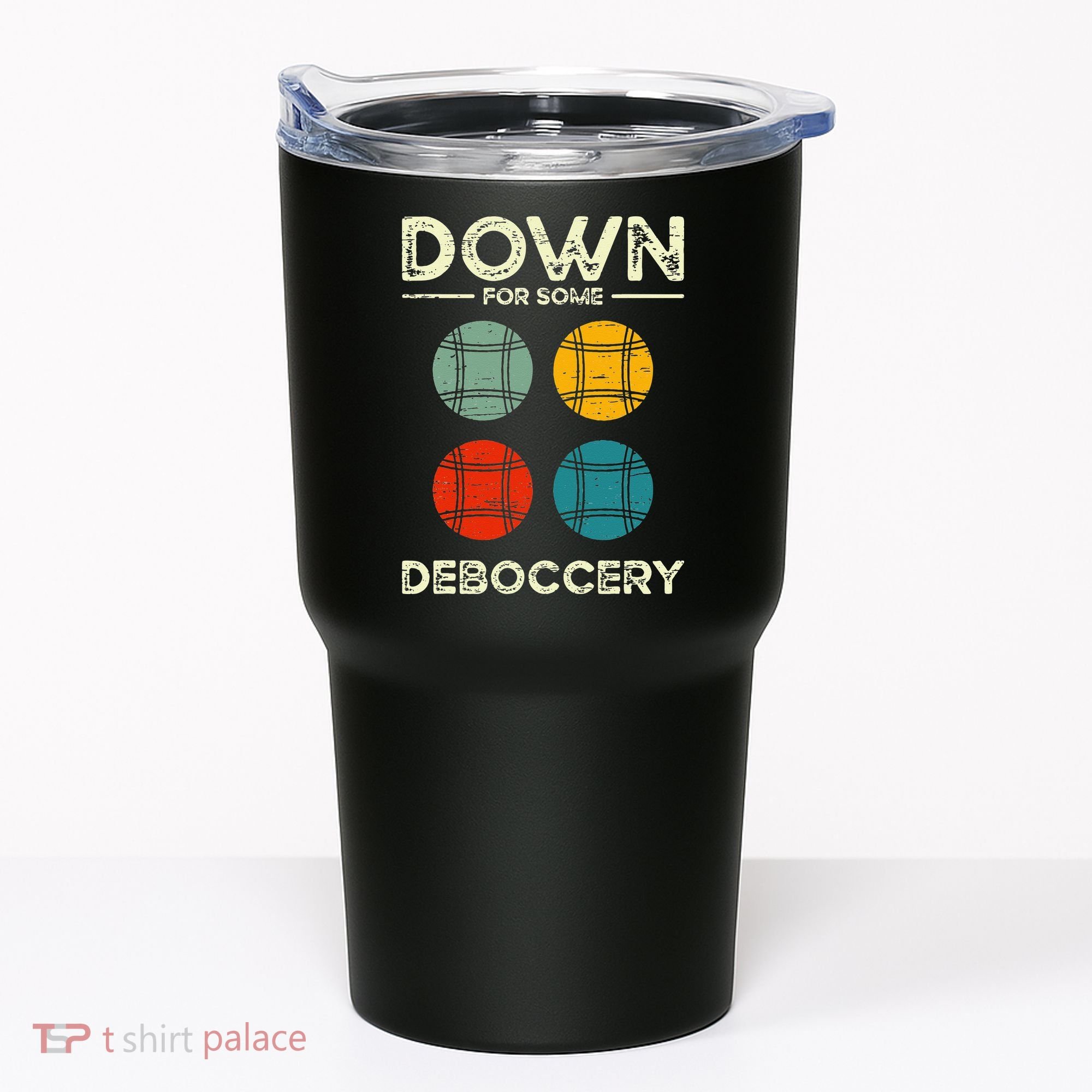 Down For Some Deboccery Ball Sport Bocce Tumbler
